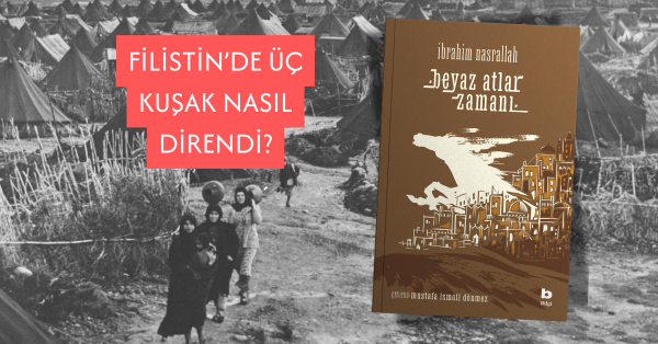 Filistin’de Üç Kuşak Nasıl Direndi? Beyaz Atlar Zamanı ile Tarihsel Bir Yolculuk